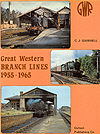 Great Western Branch Lines 1955 - 1965 by G. J. Gammell 