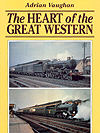 The Heart of the Great Western by Adrian Vaughan